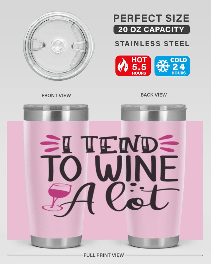 i tend to wine a lot 196#- wine- Tumbler