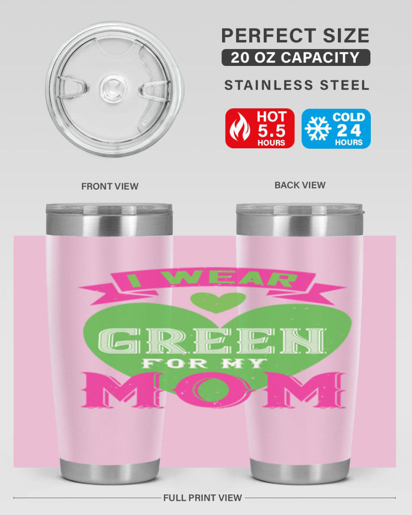 i were green for my mom 149#- mom- Tumbler