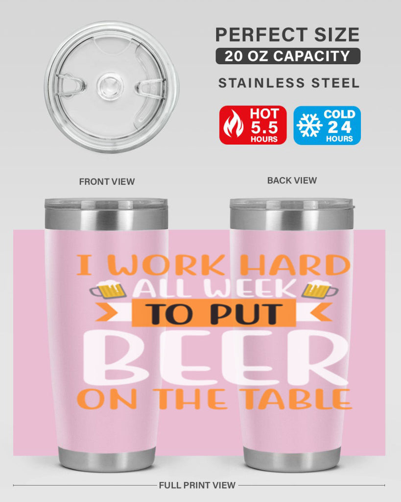 i work hard all week 149#- beer- Tumbler