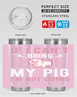 if i cant bring my pig im not going Style 52#- pig- Tumbler