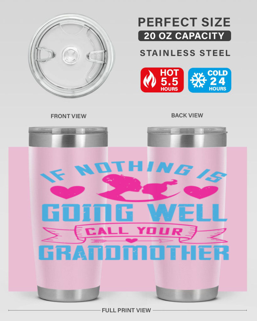 if nothing is going well call your grandmother 144#- mom- Tumbler