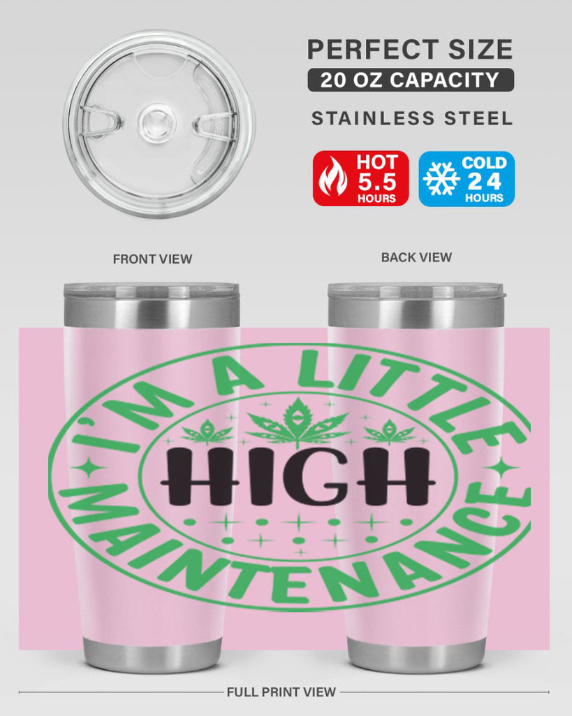 im a little high maintenance 146#- marijuana- Tumbler