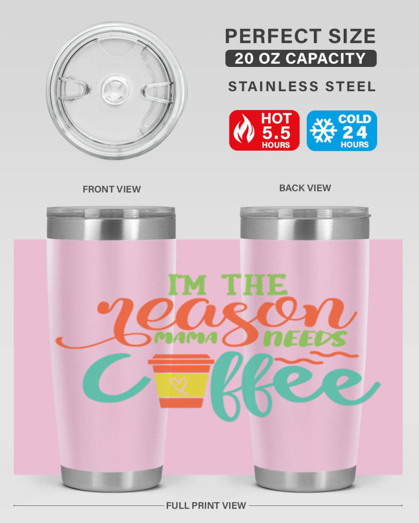 im the reason mama needs coffee 397#- mom- Tumbler