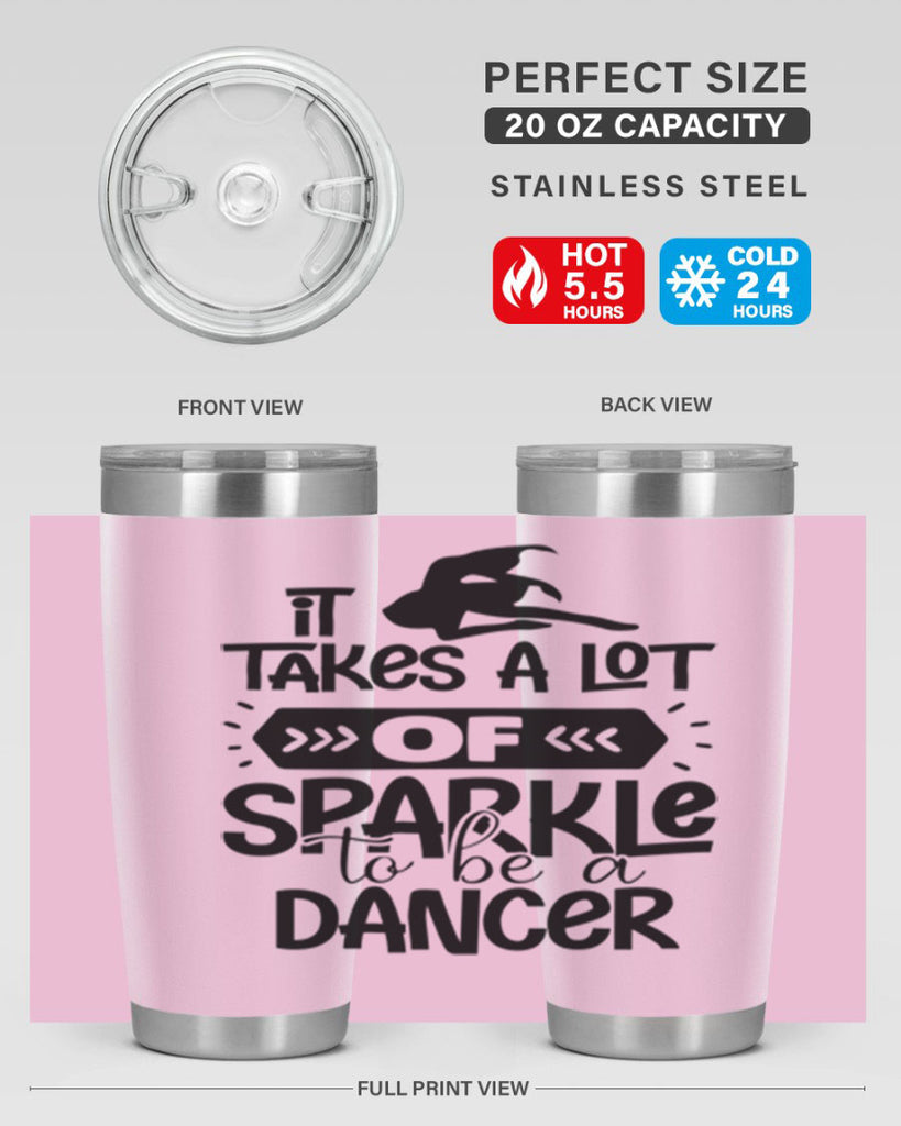 it takes a lot of sparkle to be a dancer 52#- ballet- Tumbler