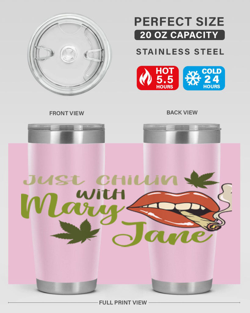 just chillin with mary jane 167#- marijuana- Tumbler