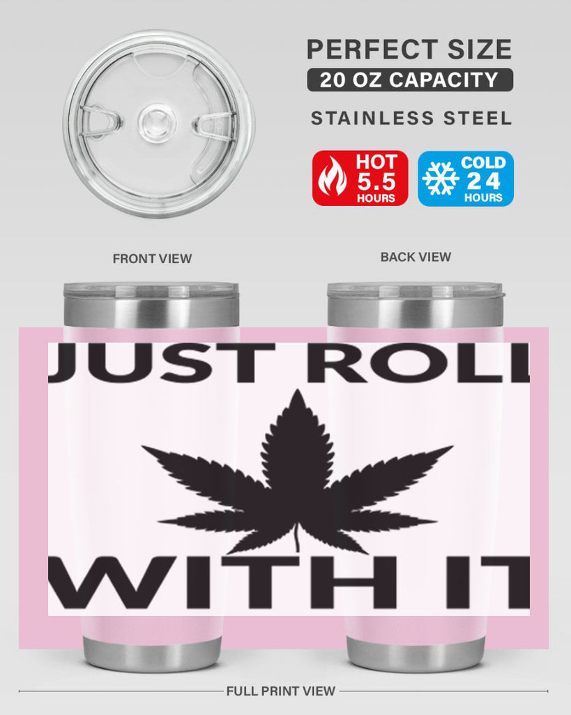 just roll with it a 168#- marijuana- Tumbler