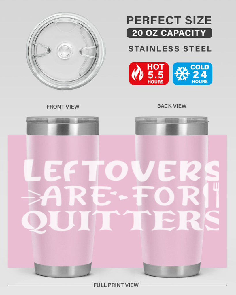 leftovers are for quitters 27#- kitchen- Tumbler