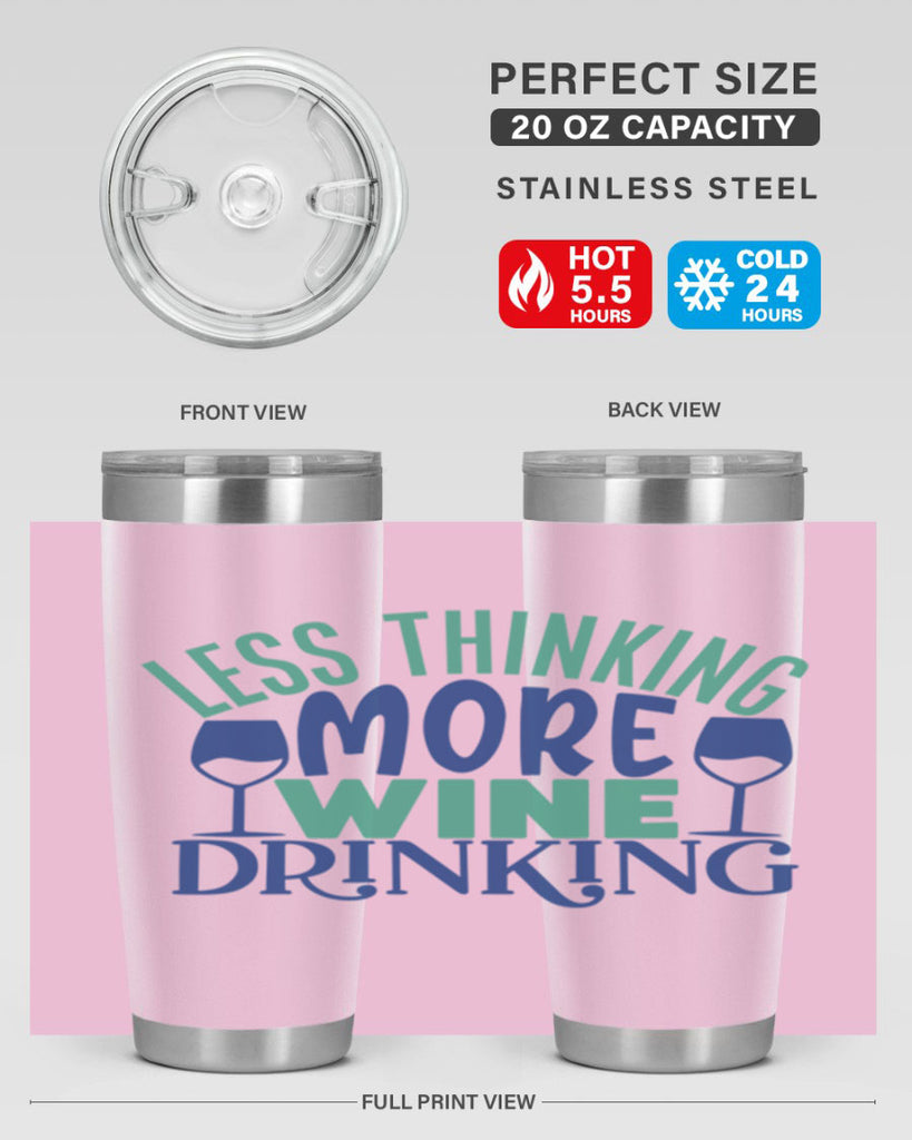 less thinking more wine drinking 186#- wine- Tumbler