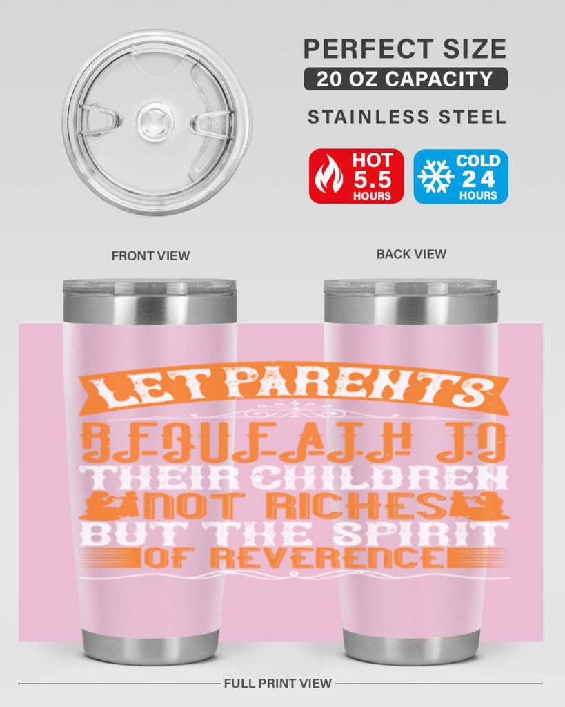 let parents bequeath to their children not riches but the spirit of reverence 43#- Parents Day- Tumbler