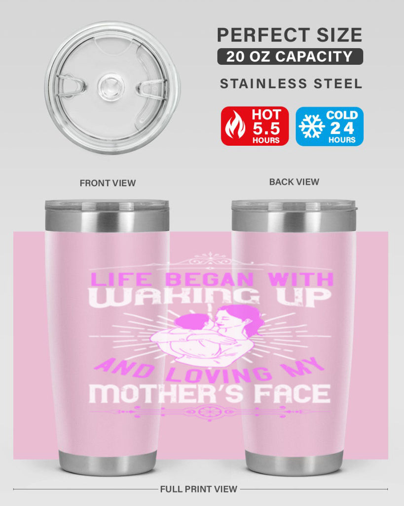 life began with waking up and loving my mother’s face 136#- mom- Tumbler