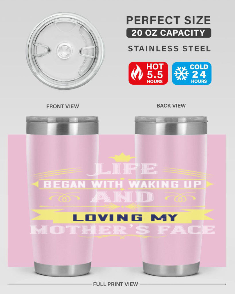 life began with waking up and loving my mother’s face 137#- mom- Tumbler