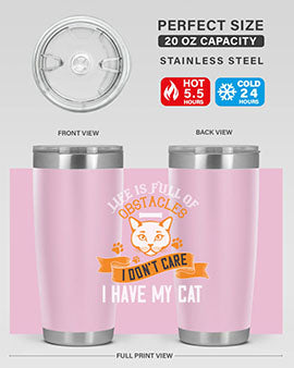 life is full of obstacles idont care ihave my cat Style 66#- cat- Tumbler