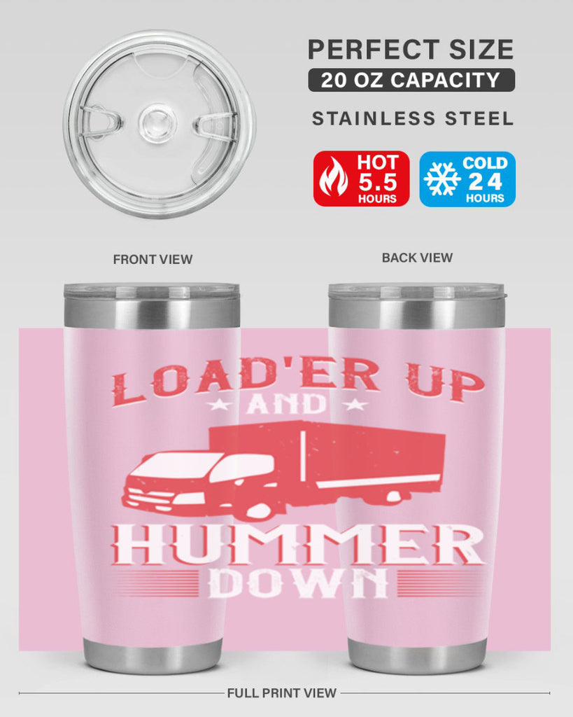 loader up and hummer down Style 32#- truck driver- tumbler