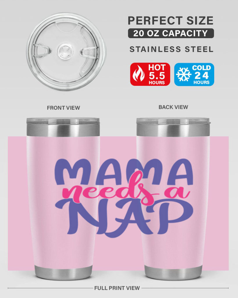 mama needs a nap 383#- mom- Tumbler