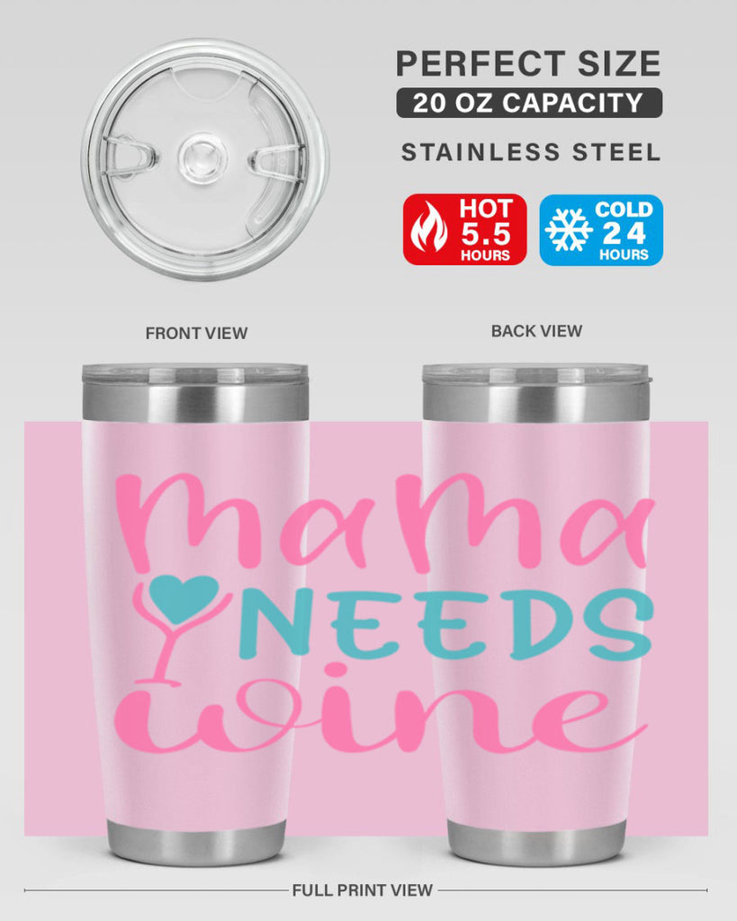 mama needs wine 322#- mom- Tumbler