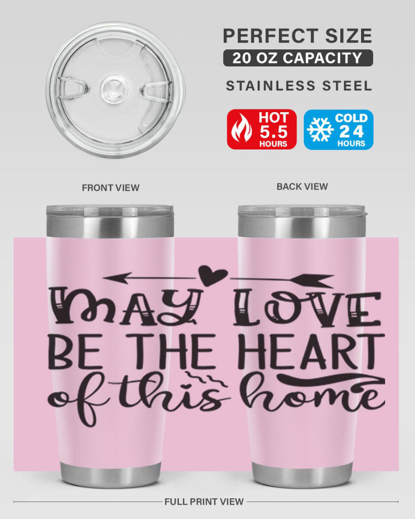 may love be the heart of this home 96#- home- Tumbler