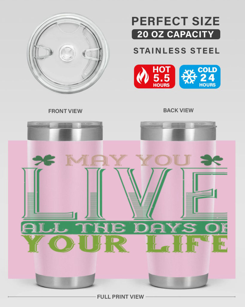 may you kive all the days of your life Style 115#- St Patricks Day- Tumbler