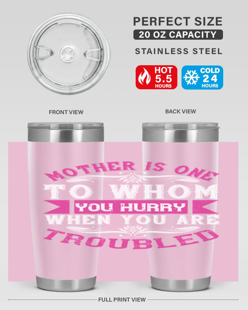 mother is one to whom you hurry when you are troubled 107#- mom- Tumbler