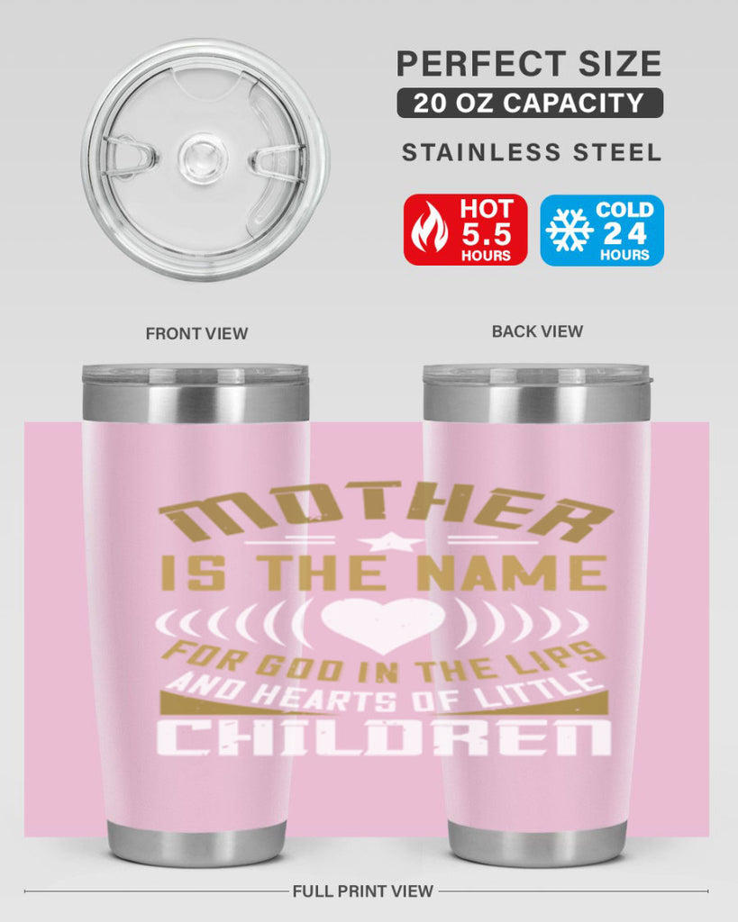 mother is the name for god in the lips and hearts of little children 104#- mom- Tumbler