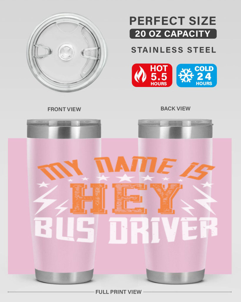 my name is hey bus driver Style 19#- bus driver- tumbler