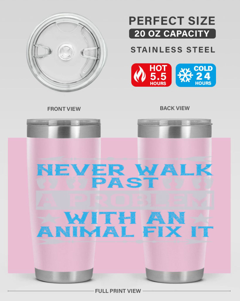 never walk past a problem with an animal fix it 41#- walking- Tumbler