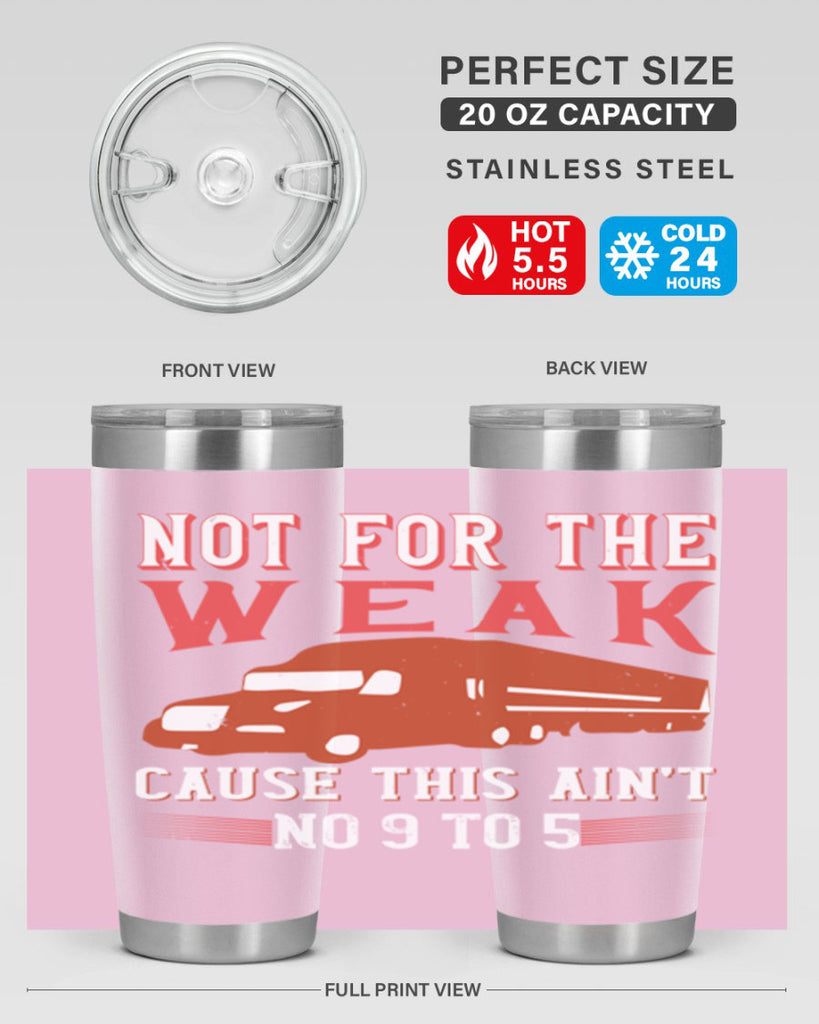 not for the weak cause this aint no to Style 26#- truck driver- tumbler