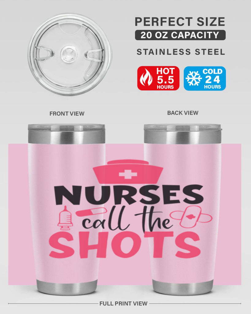 nurses call the shots Style 368#- nurse- tumbler