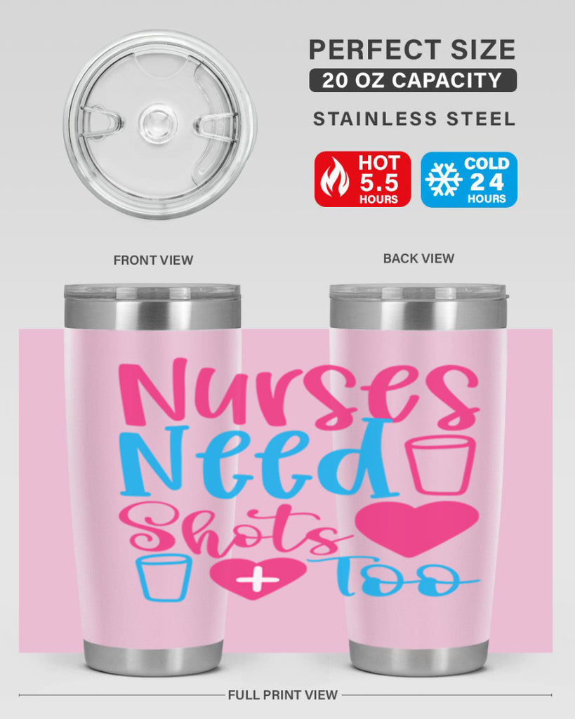nurses need shots too Style Style 80#- nurse- tumbler