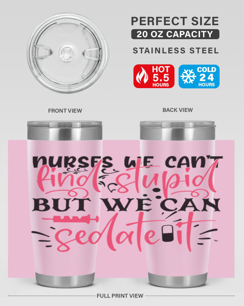 nurses we cant find stupid but we can sedate it Style Style 77#- nurse- tumbler