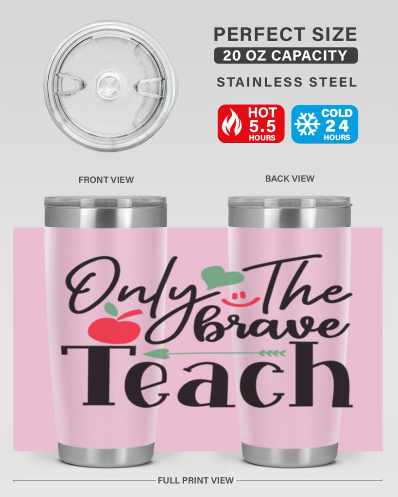 only the brave teach Style 155#- teacher- tumbler