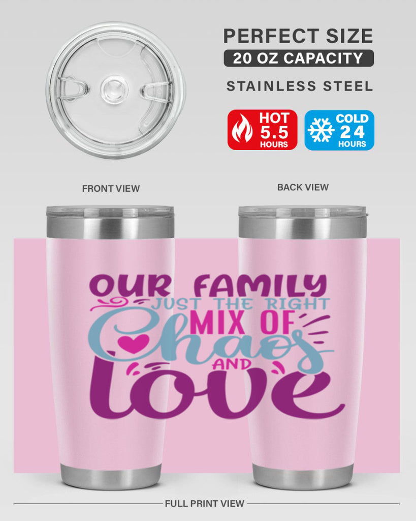 our family just the right mix of chaos love 21#- family- Tumbler