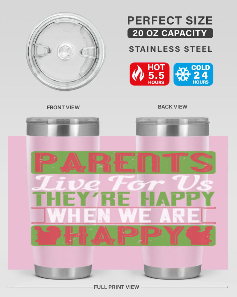 parents live for us they’re happy when we are happy 25#- Parents Day- Tumbler