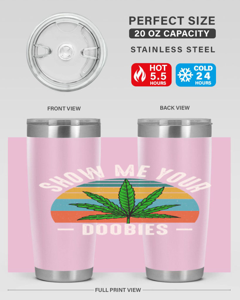 show me your doobies 230#- marijuana- Tumbler