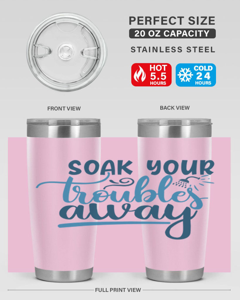 soak your troubles away 58#- bathroom- Tumbler