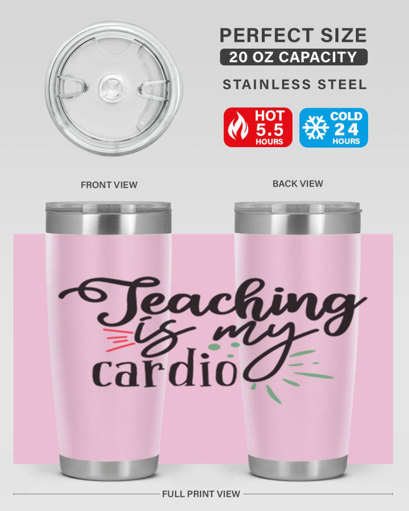 teaching is my cardio Style 129#- teacher- tumbler