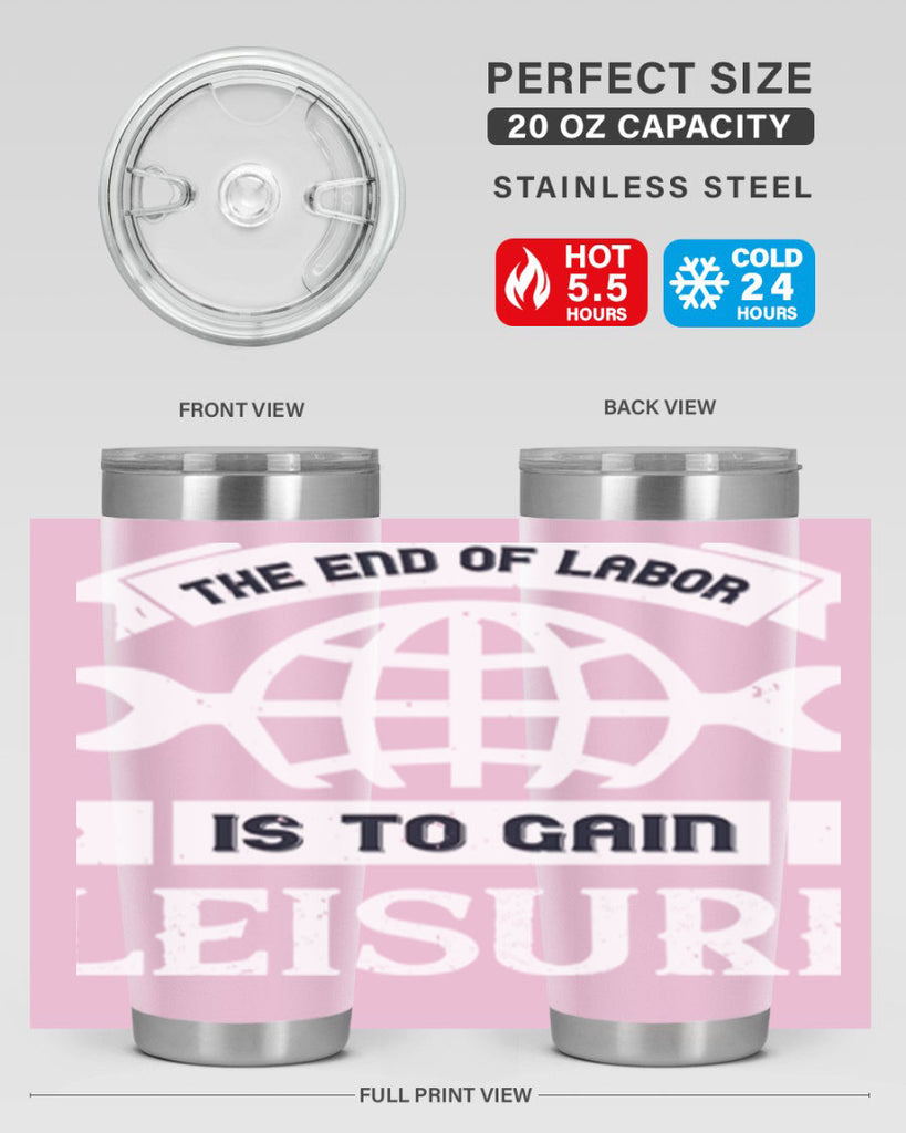 the end of labor is to gain leisure 18#- labor day- Tumbler