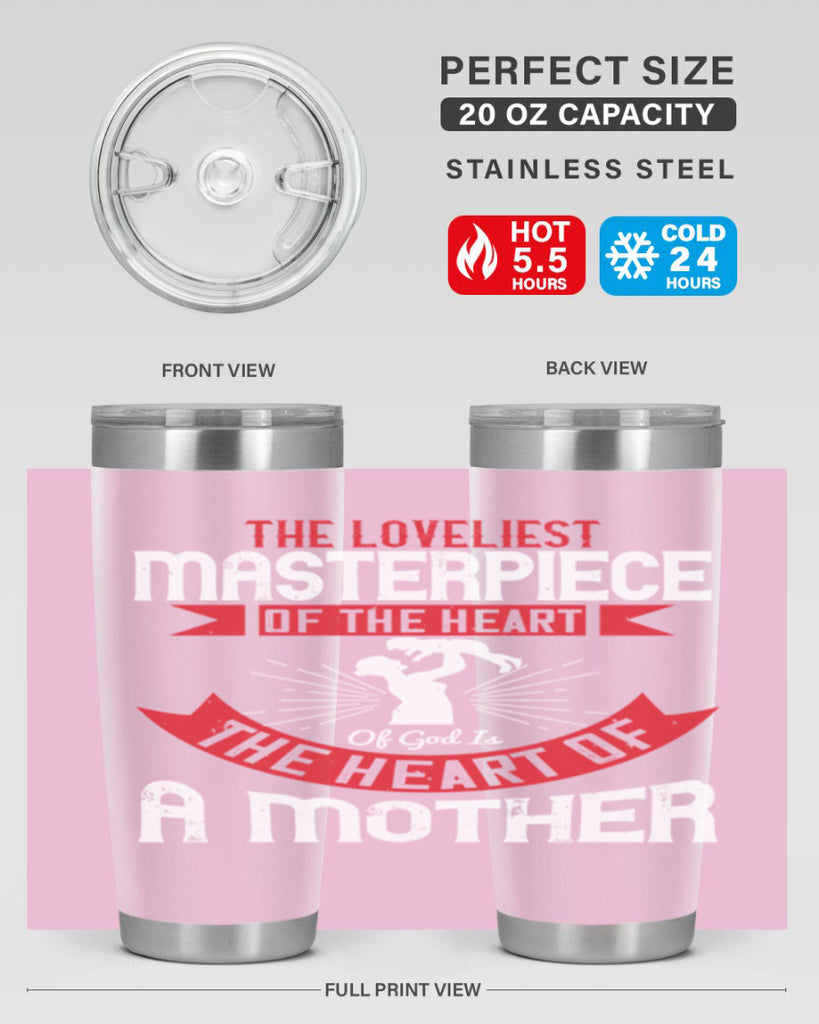 the loveliest masterpiece of the heart of god is the heart of a mother 53#- mom- Tumbler