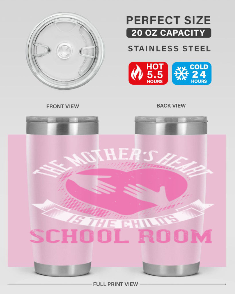 the mother’s heart is the child’s schoolroom 52#- mom- Tumbler