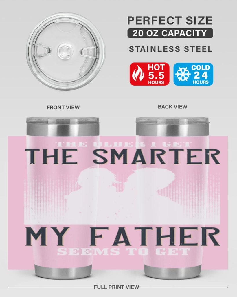 the older i get the smarter 156#- fathers day- Tumbler
