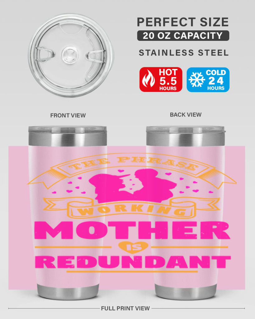 the phrase working mother is redundant 24#- mothers day- Tumbler