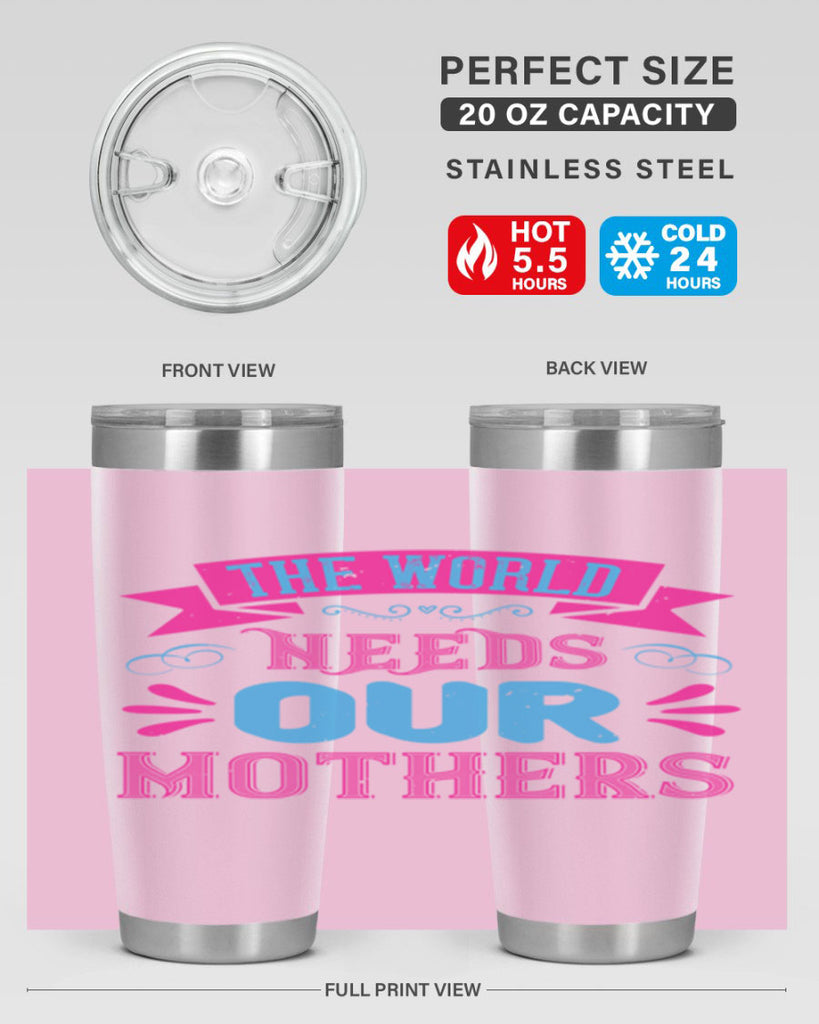 the world needs our mothers 44#- mom- Tumbler