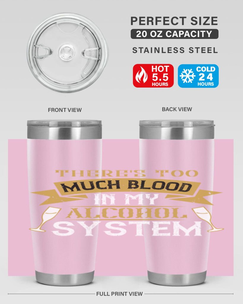 theres too much blood in my alcohol system 24#- drinking- Tumbler
