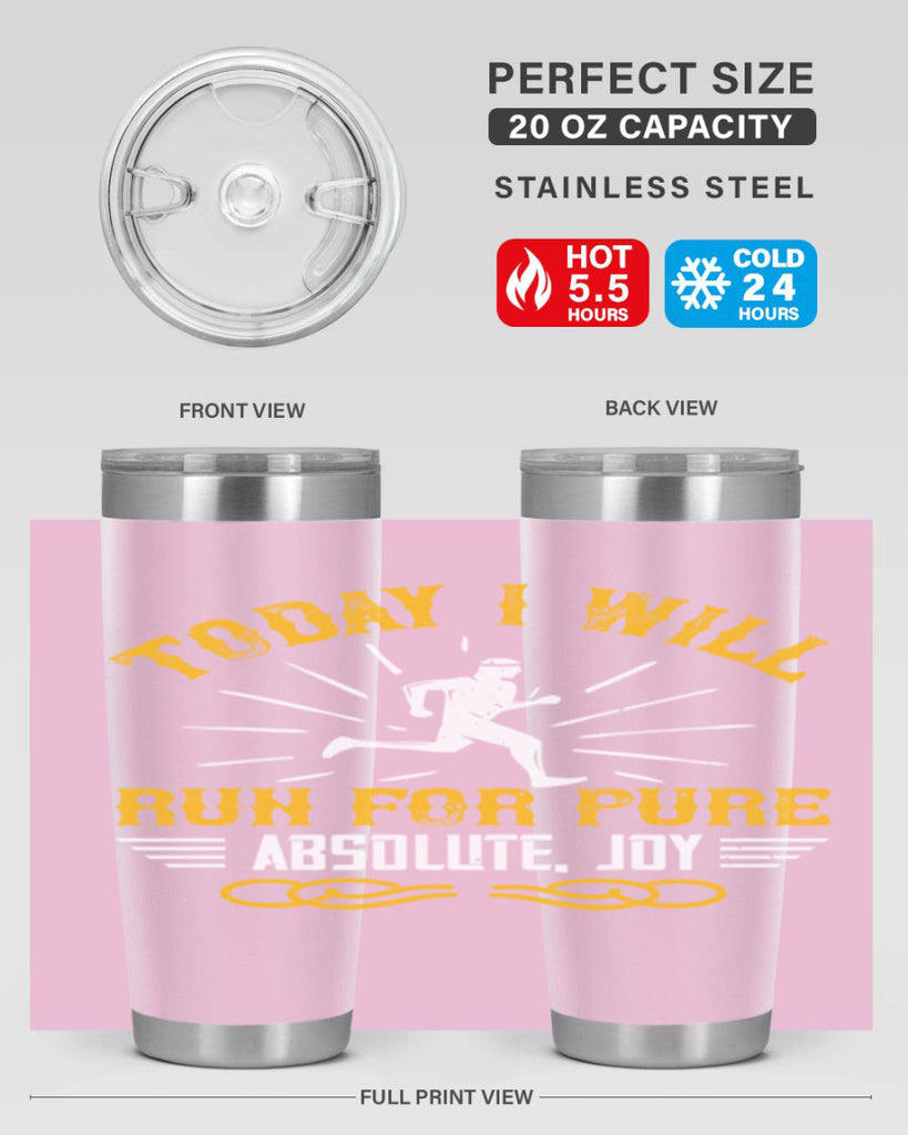 today i will run for pure absolute joy 5#- running- Tumbler