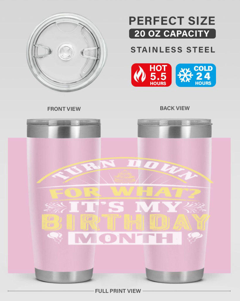 turn down for what it’s my birthday month Style 22#- birthday- tumbler