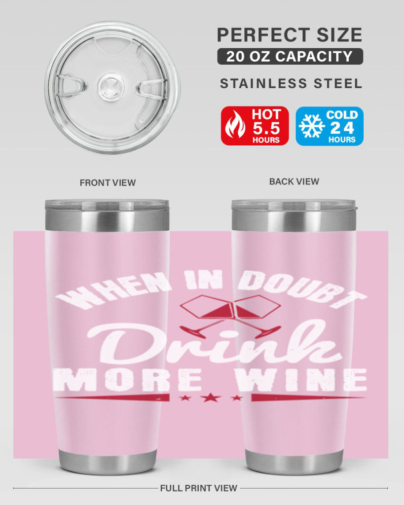 when in doubt drink more wine 113#- wine- Tumbler