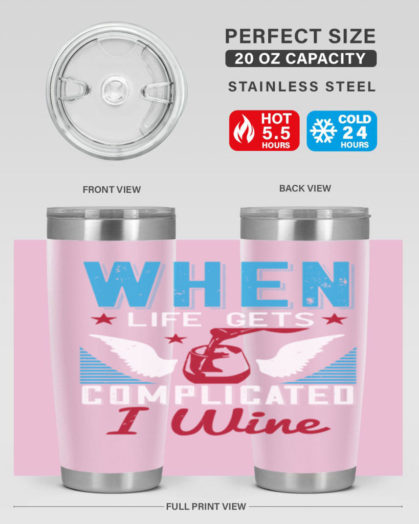 when life gets complicated i wine 112#- wine- Tumbler