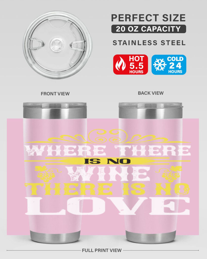 where there is no wine there is no love 8#- wine- Tumbler