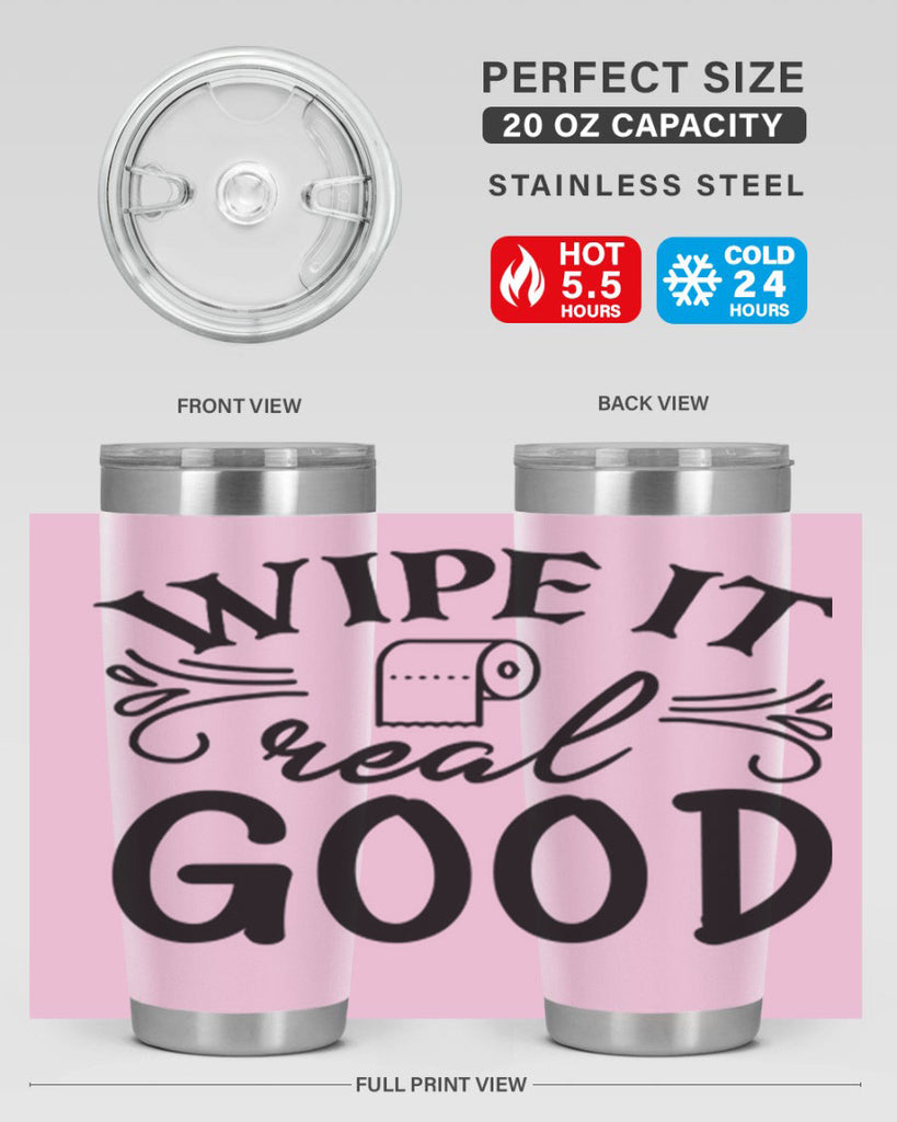 wipe it real good 50#- bathroom- Tumbler