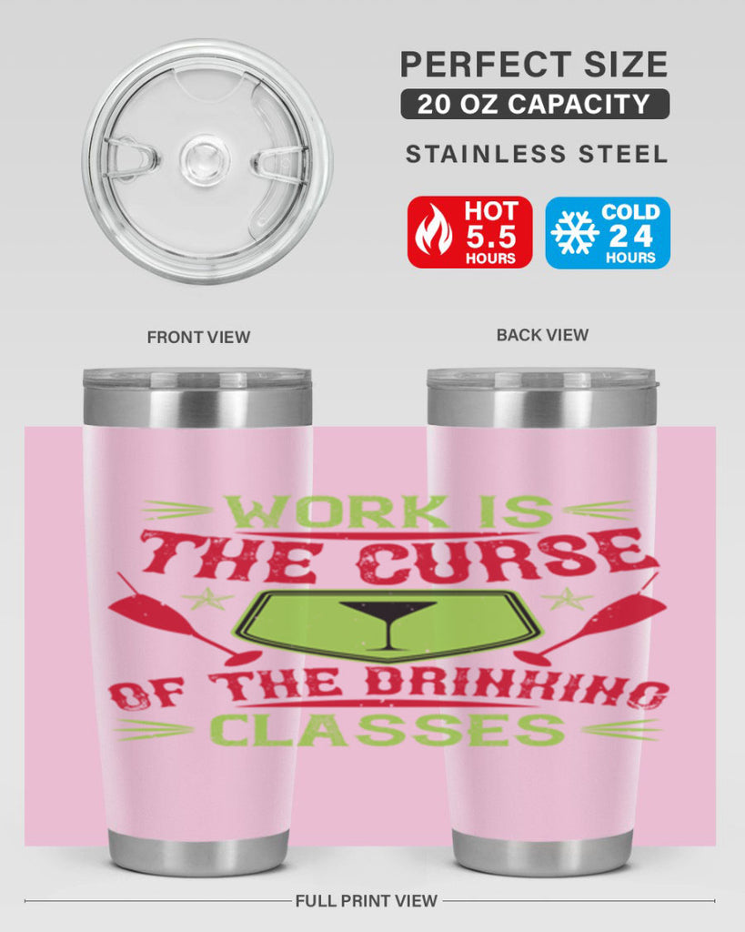 work is the curse of the drinking classes 16#- drinking- Tumbler