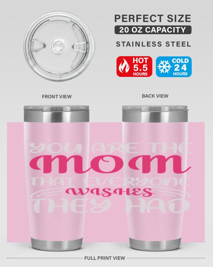 you are the mom that everyone wishes they had 5#- mom- Tumbler